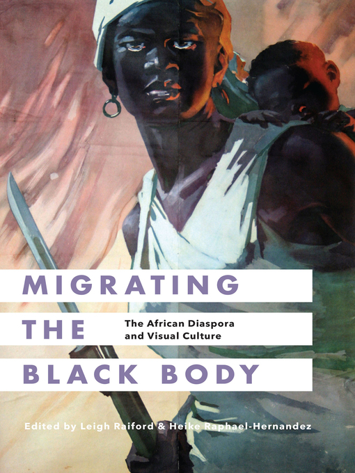Title details for Migrating the Black Body by Leigh Raiford - Available